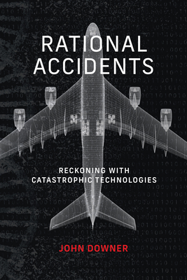 Rational Accidents: Reckoning with Catastrophic Technologies (Inside Technology)