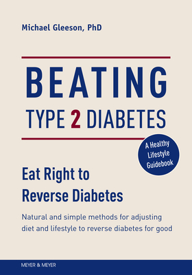 Beating Type 2 Diabetes: Natural and Simple Methods to Reverse Diabetes for Good Cover Image