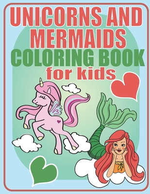 Unicorns and Mermaids Coloring Book For Kids: Cute & Magical Coloring Pages Cover Image