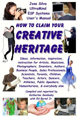 How to Claim Your Creative Heritage: Jose Silva Ultramind Systems User's Manual Cover Image