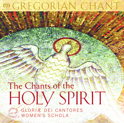The Chants of the Holy Spirit: Gregorian Chant By The Gloriae Dei Cantores Schola (By (artist)), Gloriae Dei Cantores (By (artist)) Cover Image