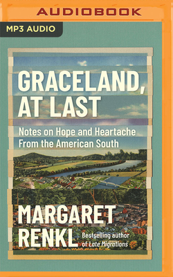 Graceland, at Last: Notes on Hope and Heartache from the American South By Margaret Renkl, Joyce Bean (Read by) Cover Image