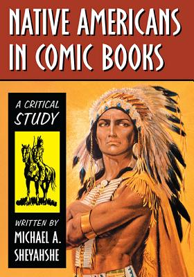 Native Americans in Comic Books: A Critical Study Cover Image