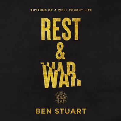 Rest and War: Rhythms of a Well-Fought Life Cover Image