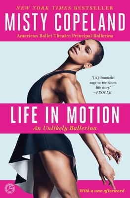 Life in Motion: An Unlikely Ballerina By Misty Copeland Cover Image