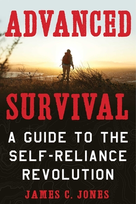 Advanced Survival: A Guide to the Self-Reliance Revolution Cover Image