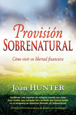 Provisión Sobrenatural: Cómo Vivir En Libertad Financiera Cover Image