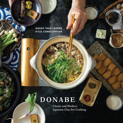 Donabe: Classic and Modern Japanese Clay Pot Cooking [A One-Pot Cookbook] By Naoko Takei Moore, Kyle Connaughton Cover Image
