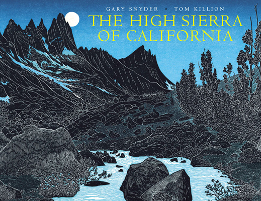 The High Sierra of California By Gary Snyder, Tom Killion (Illustrator) Cover Image