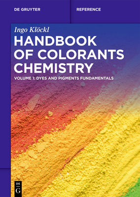 Handbook of Colorants Chemistry: Dyes and Pigments Fundamentals (de Gruyter Reference) Cover Image