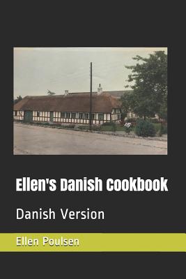 Ellen's Danish Cookbook: Danish Version By Ellen Poulsen Cover Image