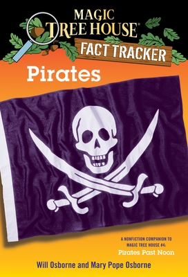 Pirates: A Nonfiction Companion to Magic Tree House #4: Pirates Past Noon (Magic Tree House (R) Fact Tracker #4)