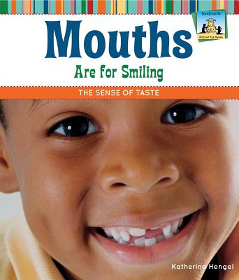Mouths Are for Smiling: The Sense of Taste: The Sense of Taste (All about Your Senses) Cover Image