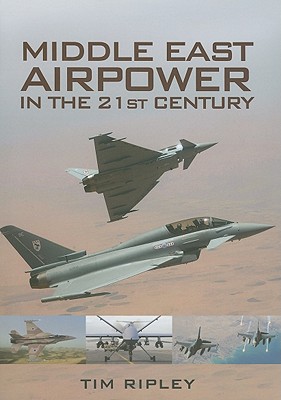 Middle East Air Forces in the 21st Century By Tim Ripley Cover Image