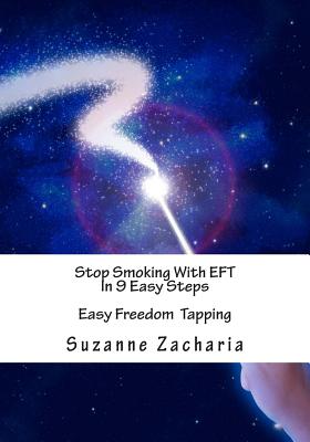 Stop Smoking With EFT In 9 Easy Steps: Easy Freedom Tapping By Suzanne Zacharia Cover Image