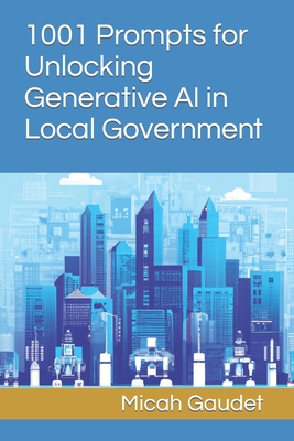 1001 Prompts for Unlocking Generative AI in Local Government Cover Image