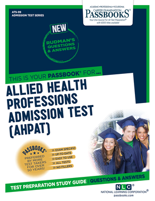 Allied Health Professions Admission Test (AHPAT) (ATS-99): Passbooks Study Guide (Admission Test Series #99) By National Learning Corporation Cover Image