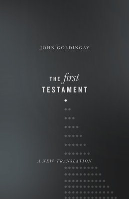 The First Testament: A New Translation By John Goldingay Cover Image