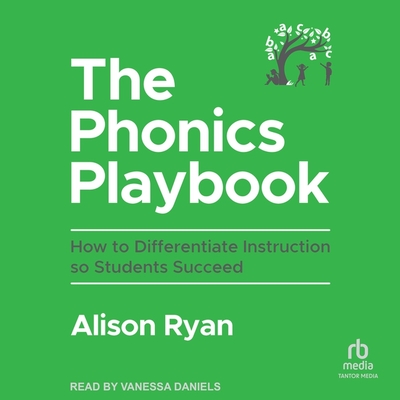 The Phonics Playbook: How to Differentiate Instruction So Students Succeed Cover Image
