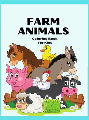 Farm Animals Coloring Book For Kids Awesome Farm Animal Coloring Book For Kids Super Fun Coloring Pages Of Animals On The Farm Cow Horse Chicke Hardcover Volumes Bookcafe