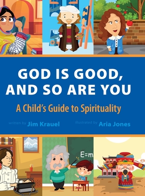 God Is Good and So Are You: A Child's Guide to Spirituality Cover Image