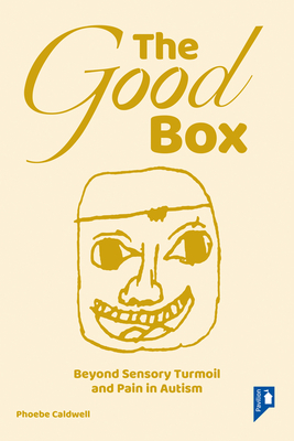 The Good Box: Beyond Sensory Turmoil and Pain in Autism Cover Image