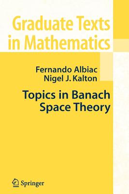 Topics in Banach Space Theory (Graduate Texts in Mathematics #233) Cover Image