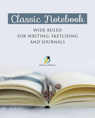 Classic Notebook Wide Ruled for Writing, Sketching and Journals Cover Image