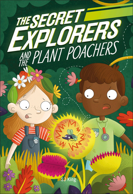 The Secret Explorers and the Plant Poachers By SJ King Cover Image
