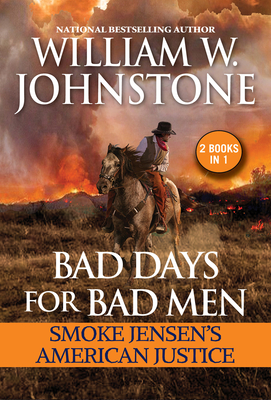 Bad Days for Bad Men: Smoke Jensen's American Justice By William W. Johnstone, J.A. Johnstone Cover Image