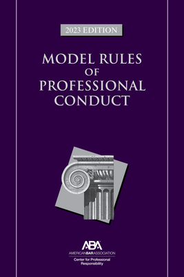 Model Rules of Professional Conduct, 2023 Edition Cover Image