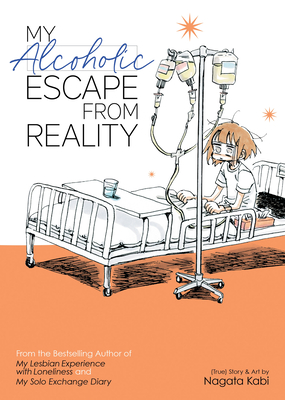 My Alcoholic Escape from Reality (My Lesbian Experience with Loneliness #4) By Nagata Kabi Cover Image