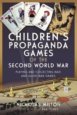 Children's Propaganda Games of the Second World War: Playing and Collecting Nazi and Allied War Games By Nicholas Milton Cover Image