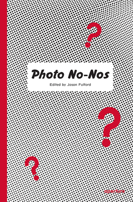 Photo No-Nos: Meditations on What Not to Photograph Cover Image
