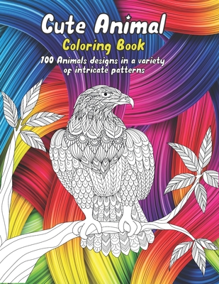 Download Cute Animal Coloring Book 100 Animals Designs In A Variety Of Intricate Patterns Paperback Book Ends Winchester