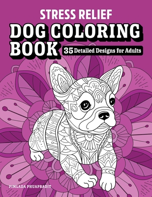 Stress Relief Dog Coloring Book: 35 Detailed Designs for Adults Cover Image