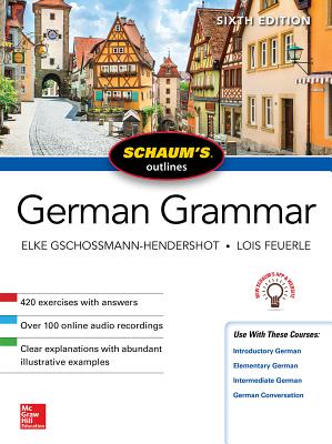 Schaum's Outline of German Grammar, Sixth Edition By Elke Gschossmann-Hendershot, Lois Feuerle Cover Image