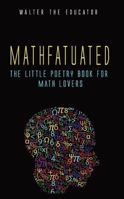Mathfatuated: The Little Poetry Book for Math Lovers Cover Image