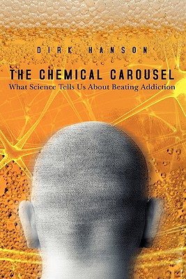 The Chemical Carousel: What Science Tells Us About Beating Addiction Cover Image