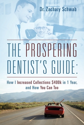 The Prospering Dentist's Guide: How I Increased Collections $400k in 1 Year, and How You Can Too Cover Image