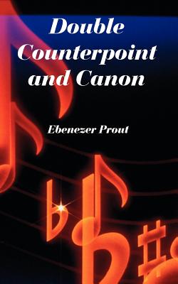 Double Counterpoint and Canon By Ebenezer Prout Cover Image