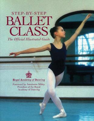 Step-By-Step Ballet Class By Royal Academy of Dancing Cover Image
