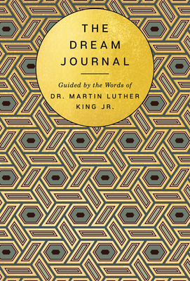 The Dream Journal: Guided by the Words of Dr. Martin Luther King Jr. By Based on the writings of MLK Jr. Cover Image