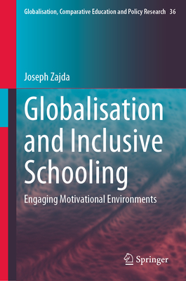Globalisation and Inclusive Schooling: Engaging Motivational Environments By Joseph Zajda Cover Image