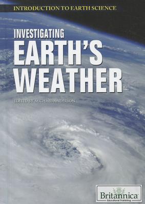 Investigating Earth's Weather (Introduction to Earth Science) By Michael Anderson (Editor) Cover Image