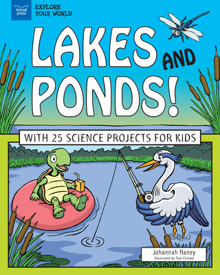 Lakes and Ponds!: With 25 Science Projects for Kids (Explore Your World) Cover Image
