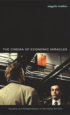 The Cinema of Economic Miracles: Visuality and Modernization in the Italian Art Film (Post-Contemporary Interventions)
