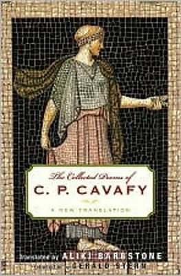 The Collected Poems of C. P. Cavafy: A New Translation By C. P. Cavafy, Aliki Barnstone (Translated by) Cover Image