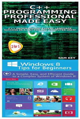 C++ Programming Professional Made Easy & Windows 8 Tips for Beginners Cover Image