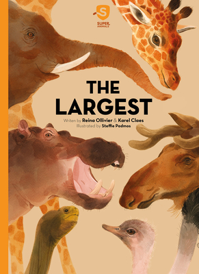 Super Animals. the Largest By Reina Olliver, Steffie Padmos (Illustrator), Karel Claes Cover Image